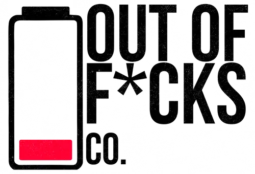 Out of F*cks Co. - Sarcastic T-Shirts