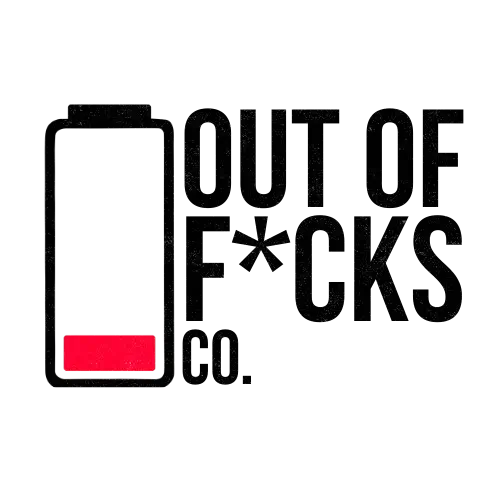Out of F*cks Co. - Sarcastic T-Shirts